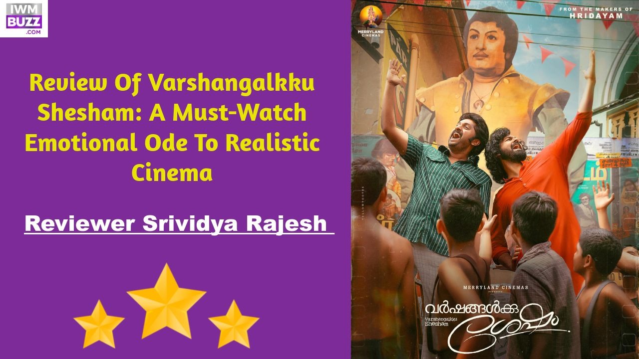 Review Of Varshangalkku Shesham: A Must-Watch Emotional Ode To Realistic Cinema 892575