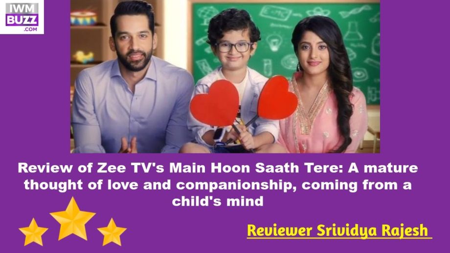 Review of Zee TV's Main Hoon Saath Tere: A mature thought of love and companionship, coming from a child's mind 893369
