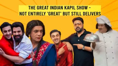 ‘The Great Indian Kapil Show’ wasn’t as ‘great’ as expected but delivered the goods setting things up ahead
