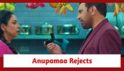 Anupamaa Spoiler: Anupamaa rejects Yashdeep's love proposal; Anuj gets restless 894960