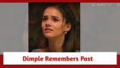 Anupamaa Spoiler: Dimple remembers her past trauma; feels guilty 895360
