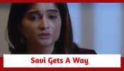 Ghum Hai Kisikey Pyaar Meiin Spoiler: Savi gets a way to prove her innocence; determined to get back to college