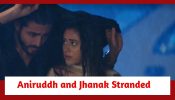 Jhanak Spoiler: Aniruddh and Jhanak get stranded; Aniruddh cannot take his eyes off Jhanak 895895