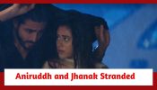 Jhanak Spoiler: Aniruddh and Jhanak get stranded; Aniruddh cannot take his eyes off Jhanak
