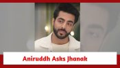 Jhanak Spoiler: Aniruddh asks Jhanak for a birthday gift; wants to dine with her 895373