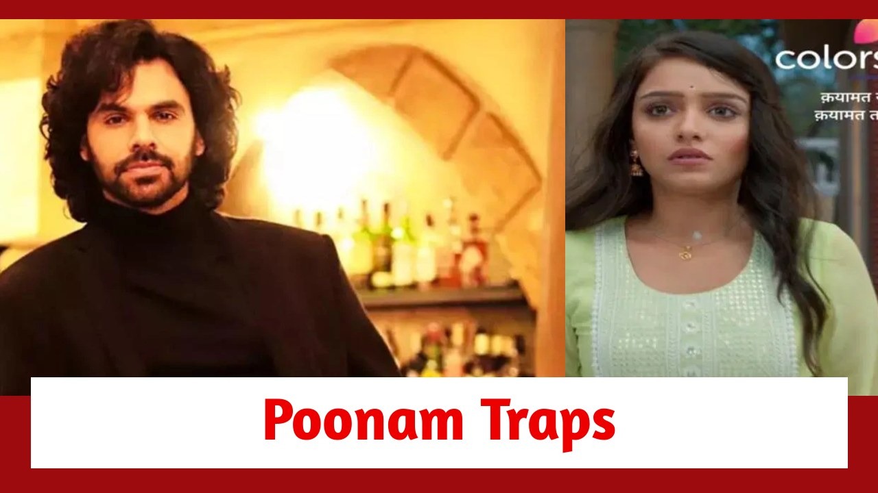 Qayaamat Se Qayaamat Tak Spoiler: Poonam traps Vicky; demands his help 895891