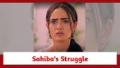 Teri Meri Doriyaann Spoiler: Sahiba’s lonely struggle; Angad worried for her