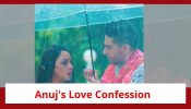Anupamaa Serial Twist: Anuj’s love confession to bring a new twist to Anuj-Anupamaa love story?