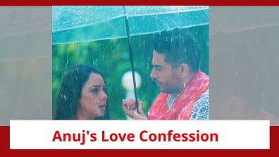 Anupamaa Serial Twist: Anuj’s love confession to bring a new twist to Anuj-Anupamaa love story?