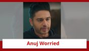 Anupamaa Spoiler: Anuj worries about Anupamaa; follows his instinct