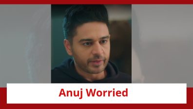 Anupamaa Spoiler: Anuj worries about Anupamaa; follows his instinct