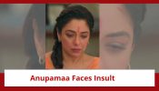 Anupamaa Spoiler: Anupamaa faces insult at the Shah house; does not accept defeat