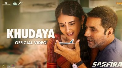 Dive into the Melodious World of Sarfira’s Soulful New Track ‘Khudaya’ Featuring Akshay Kumar & Radhikka Madan!