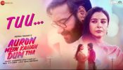 Get Ready to Immerse Yourself in the Tunes of True Love with Auron Mein Kahan Dum Tha’s First Song 'Tuu' 901079
