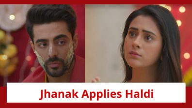 Jhanak Serial Twist: Jhanak to apply haldi on Aniruddh; Aniruddh’s happiness to hurt Jhanak