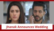 Jhanak Spoiler: Jhanak announces her wedding; Aniruddh reaches Kashmir to save her