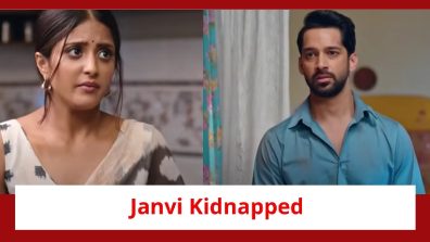 Main Hoon Saath Tere Spoiler: Janvi gets kidnapped by Sadhu; Aryaman searches for her