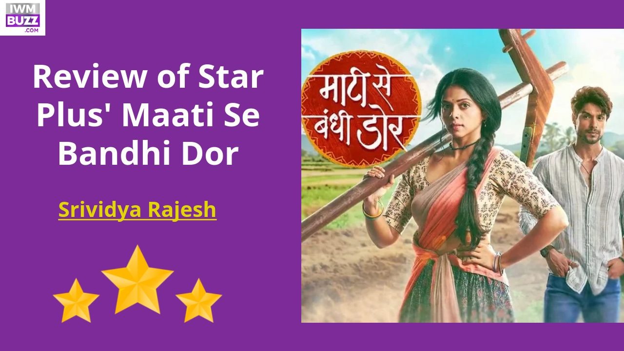 Review of Star Plus' Maati Se Bandhi Dor: Realistic in its rustic appeal, can do better with characterizations 898769