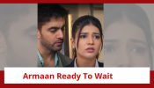 Yeh Rishta Kya Kehlata Hai Spoiler: Armaan bumps into Abhira; ready to play the waiting game in love