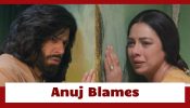Anupamaa Serial Upcoming Twist: Anuj and Anupamaa’s emotional moment; Anuj blames himself for Adhya’s death