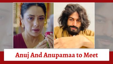 Anupamaa Serial Upcoming Twist: Drama to hit its peak; Anuj and Anupamaa to meet each other