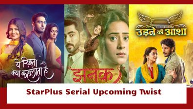 StarPlus Serial Upcoming Twist: Yeh Rishta Kya Kehlata Hai, Jhanak To Udne Ki Aasha