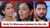 Bhagya Lakshmi Upcoming Twist: Rishi To Welcome Lakshmi In His Life, Malishka Distressed