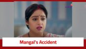 Mangal Lakshmi Serial Twist: Mangal meets with an accident; Is Mangal dead?