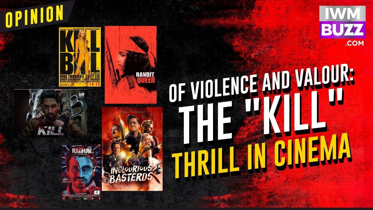 Of Violence and Valour: The "Kill" Thrill In Cinema 907616