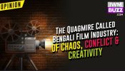 The Quagmire Called Bengali Film Industry: Of Chaos, Conflict & Creativity 909792