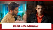 Yeh Rishta Kya Kehlata Hai Serial Upcoming Twist: Rohit hates Armaan; Armaan breaks down