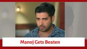Megha Barsenge Serial Upcoming Twist: Manoj gets beaten; his family in need of money