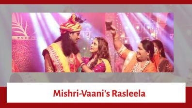 Mishri Serial Upcoming Twist: Mishri-Vaani’s amazing Rasleela with Raghav; Mishri left saddened at the end of it