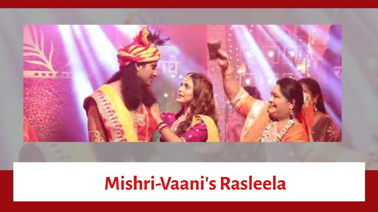 Mishri Serial Upcoming Twist: Mishri-Vaani's amazing Rasleela with Raghav; Mishri left saddened at the end of it 915563