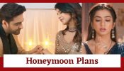 Yeh Rishta Kya Kehlata Hai Serial Upcoming Twist: Armaan-Abhira’s honeymoon plan gets discussed; Ruhi has an emotional trauma
