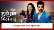 Kaise Mujhe Tum Mil Gaye Completes 300 Episodes; Cast And Crew Celebrate The Achievement