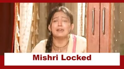 Mishri Serial Upcoming Twist: Mishri gets locked in a room; tries to find a way out to help Raghav