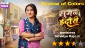 Review of Colors’ Suman Indori: Distinctively Different, Well-Etched Characters Hold The Key To Plot’s Success