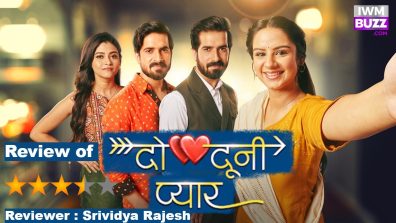 Review of Star Plus’ Do Dooni Pyaar: An Identical Twin Tale With A Good Blend Of Humour, Drama And Confusion