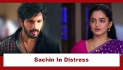 Udne Ki Aasha Upcoming Twist: Sachin in emotional distress; Sailee feels bad for him