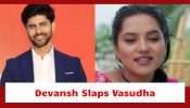 Vasudha Upcoming Twist: Devansh slaps Vasudha; Chandrika asks Vasudha to be sent away 919143