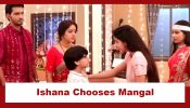 Mangal Lakshmi Upcoming Twist: Ishana chooses Mangal; hates Adit