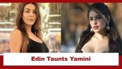 Bigg Boss 18: Playing ‘Woman’s Card’ becomes the flavour of the season; Edin taunts Yamini saying, ‘She will play the woman’s card for the whole season’