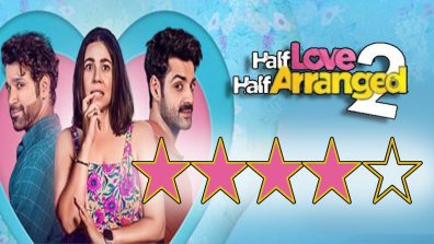 ‘Half Love Half Arranged 2’ Review: Still Relatable & Even More Refreshing