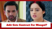 Mangal Lakshmi Upcoming Twist: Adit brings fortune to Mangal; gets her his office catering contract?