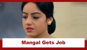 Mangal Lakshmi Upcoming Twist: Mangal gets her first job; will Mangal be able to meet home expenses?