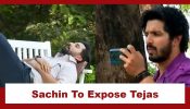 Udne Ki Aasha Upcoming Twist: Sachin video-shoots Tejas’ busy day in the garden; plans to expose him