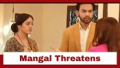 Mangal Lakshmi Upcoming Twist: Mangal threatens Saumya; Saumya loses her temper on Adit