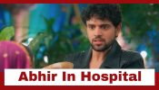 Yeh Rishta Kya Kehlata Hai Upcoming Twist: Abhir gets rushed to hospital; Abhira and Ruhi work together to lift his spirit