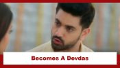 Suman Indori Upcoming Twist: Teerth becomes a ‘devdas’; misses Suman